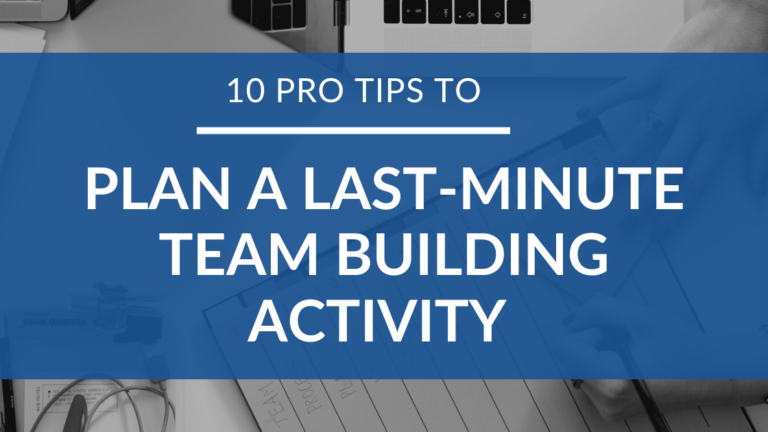 10 Pro Tips to Plan a Last Minute Team Building Activity featured image