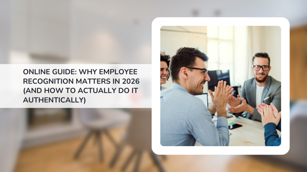 ONLINE GUIDE: Why Employee Recognition Matters in 2026 (And How to Actually Do It Authentically)