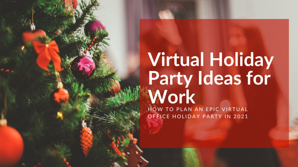 Virtual Holiday Party Ideas for Work How to Plan an Epic Virtual Office Holiday Party in 2021 1
