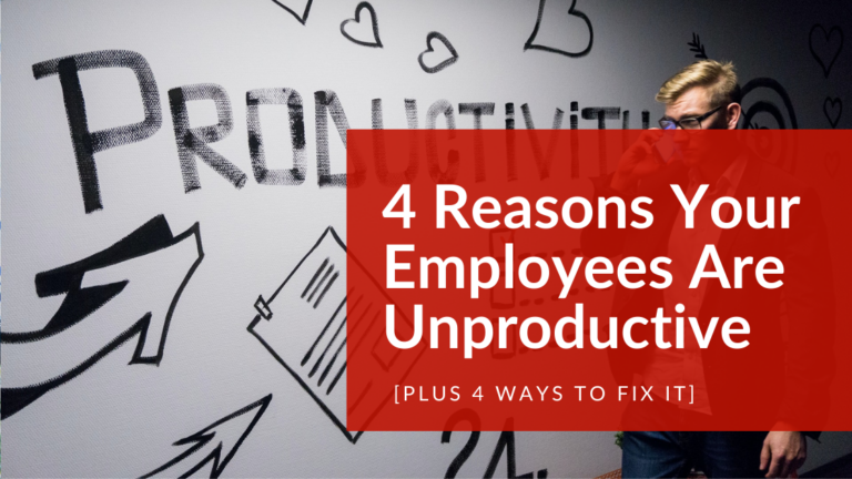4 Reasons Your Employees Are Unproductive Plus 4 Ways to Fix It featured image 1