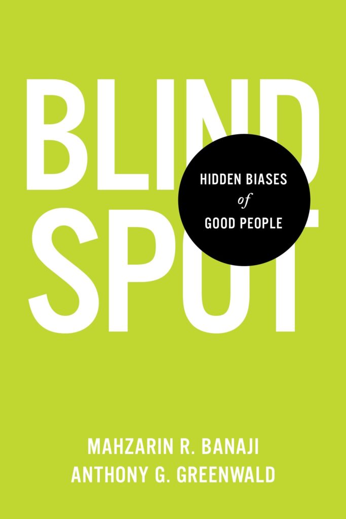 Blind Spot Hidden Biases of Good People by Mahzarin R Banaji and Anthony G. Greenland