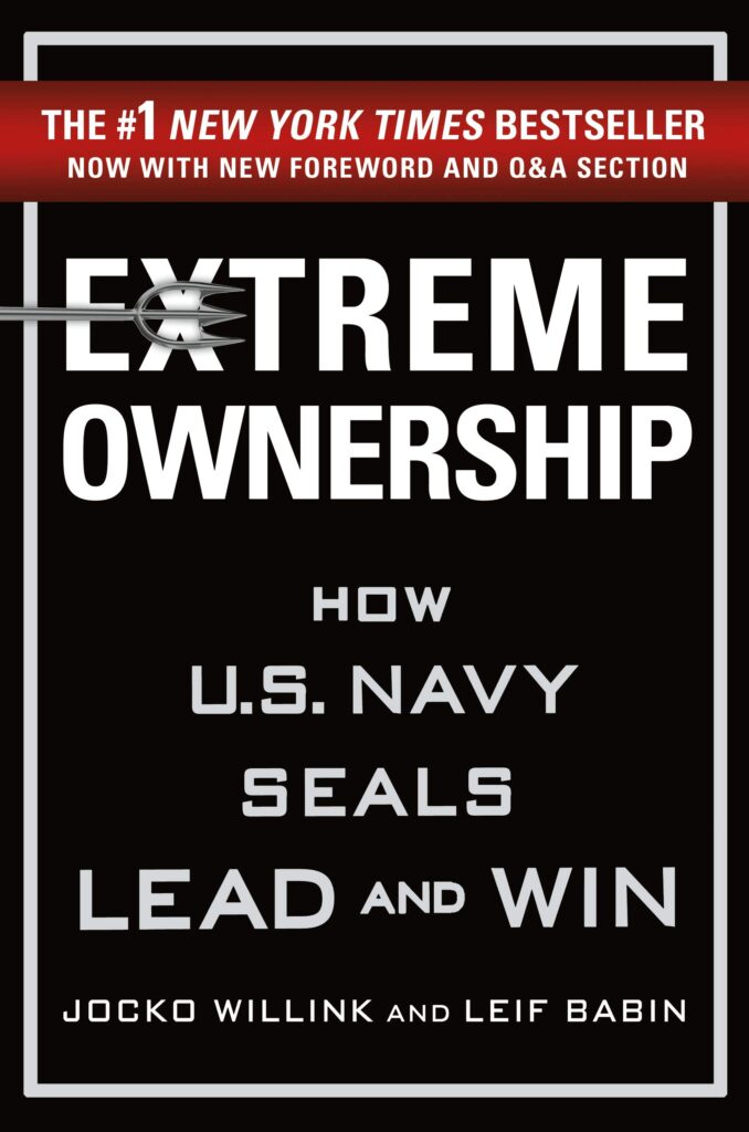 Extreme Ownership How U.S. Navy SEALs Lead and Win by Jocko Willink and Leif Babin