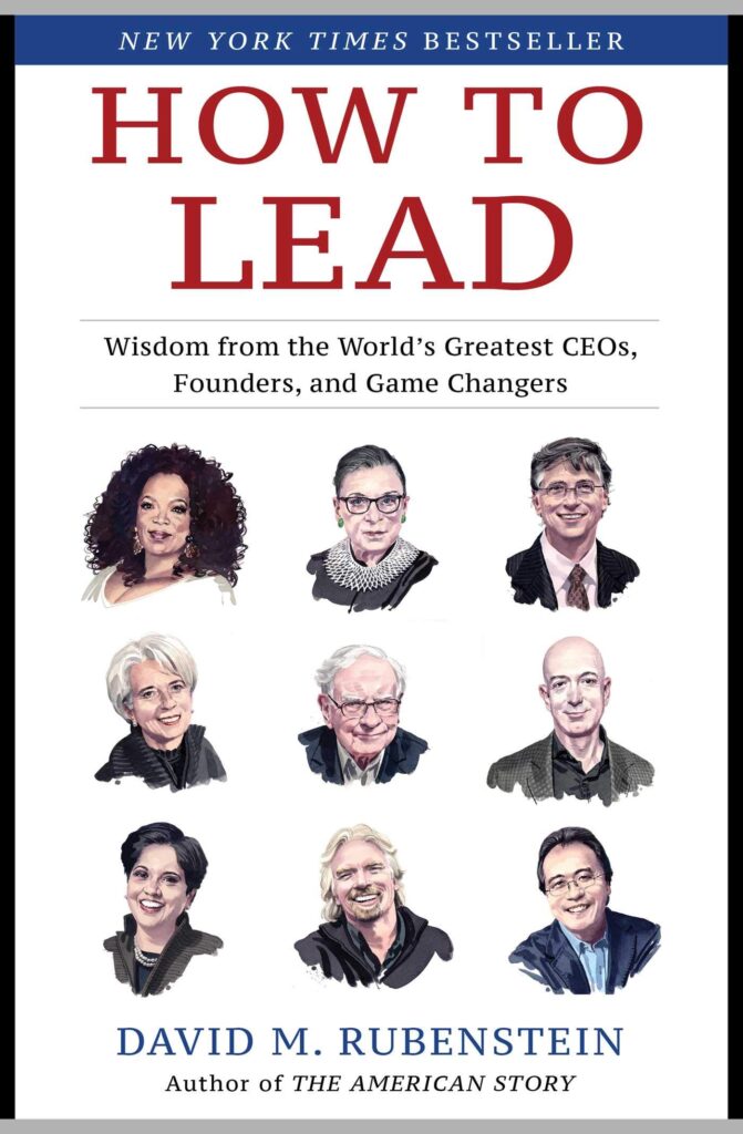 How to Lead Wisdom from the Worlds Greatest CEOs Founders and Game Changers by David M. Rubenstein