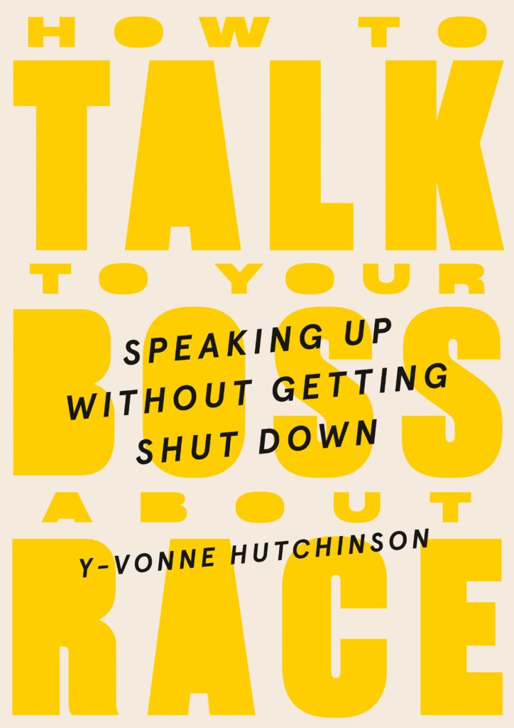 How to Talk to Your Boss About Race Speaking Up Without Getting Shut Down by Y Vonne Hutchison