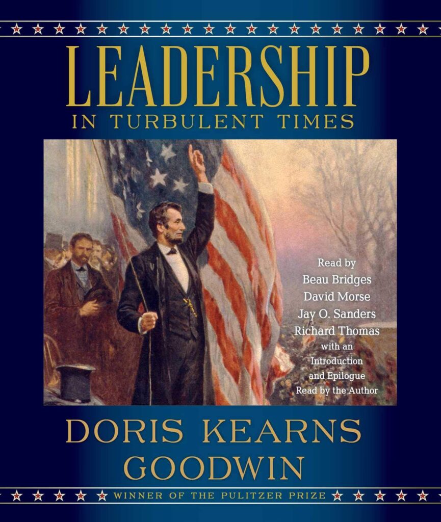 Leadership in Turbulent Times by Doris Kearns Goodwin