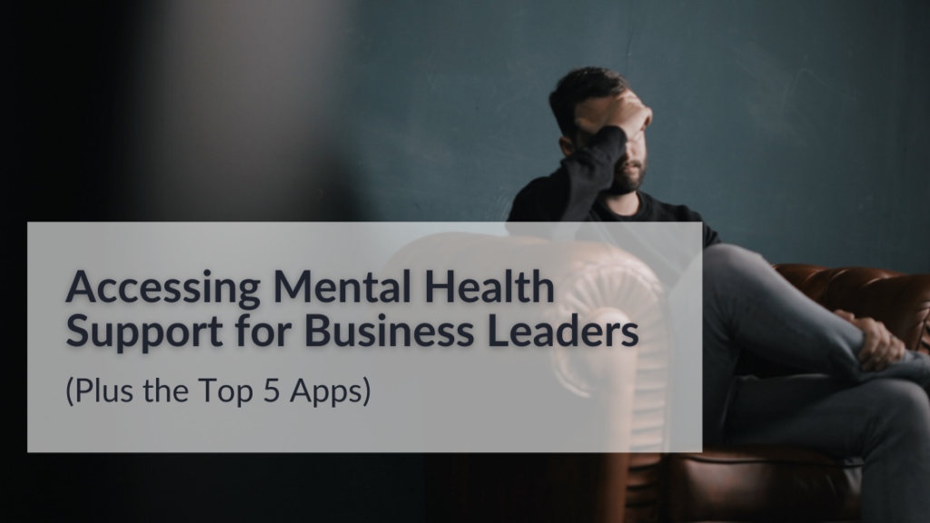Accessing Mental Health Support for Business Leaders Plus the Top 5 Apps featured image