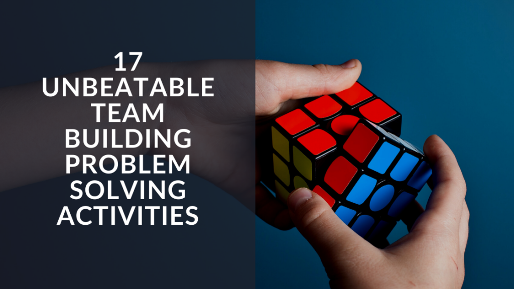 17 Unbeatable Team Building Problem Solving Activities featured image