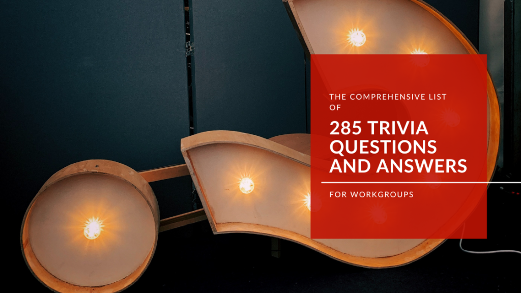 The Comprehensive List of 285 Trivia Questions and Answers for Workgroups