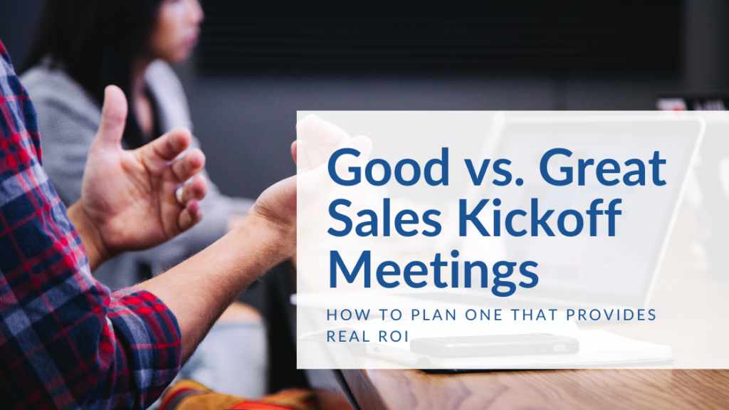 Good vs. Great Sales Kickoff Meetings How to Plan One That Provides Real ROI featured image