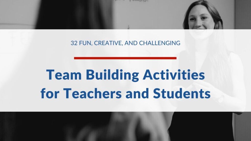 32 Fun Creative and Challenging Team Building Activities for Teachers and Students