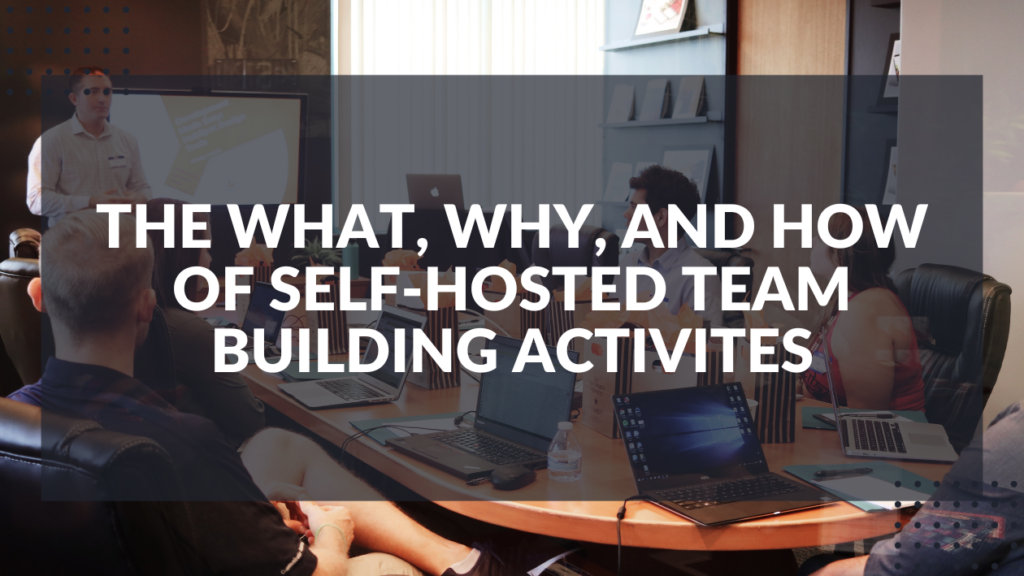 The What why and how of self hosted team building activites featured image