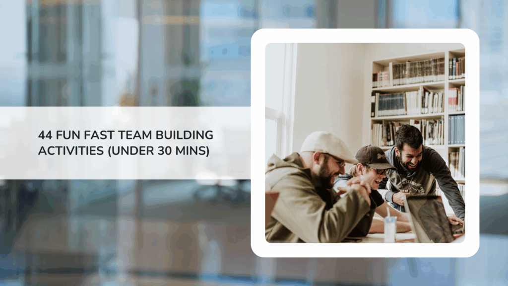 44 Fun Fast Team Building Activities (Under 30 Mins)