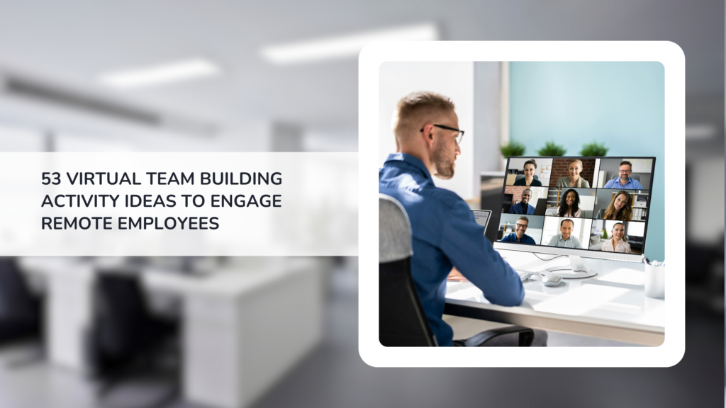 53 Virtual Team Building Activity Ideas to Engage Remote Employees [2026 Edition]
