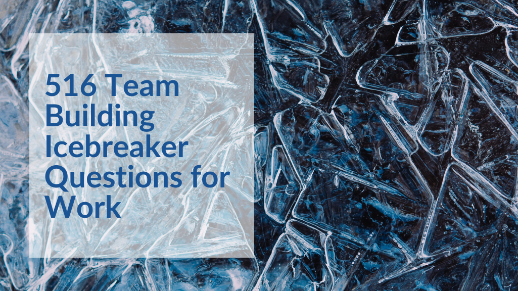 516 Team Building Icebreaker Questions for Work 1