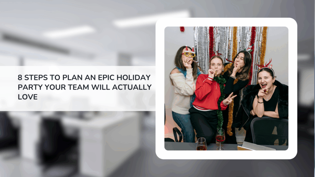 8 Steps to Plan an Epic Holiday Party Your Team Will Actually Love