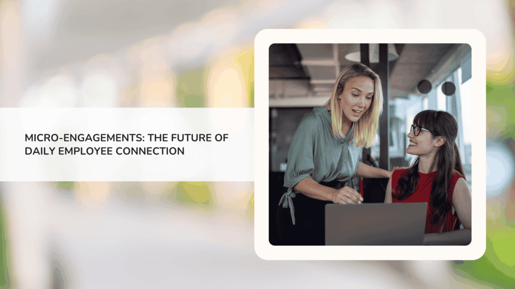 Micro-Engagements: The Future of Daily Employee Connection