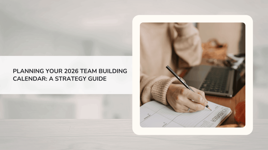 Planning Your 2026 Team Building Calendar: A Strategy Guide