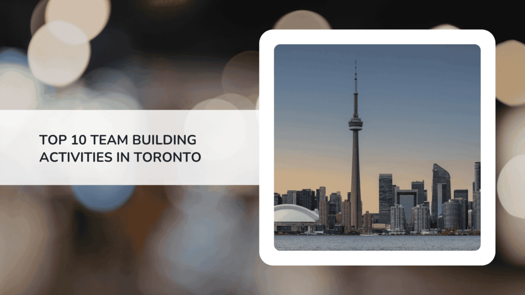 Top 10 Team Building Activities in Toronto