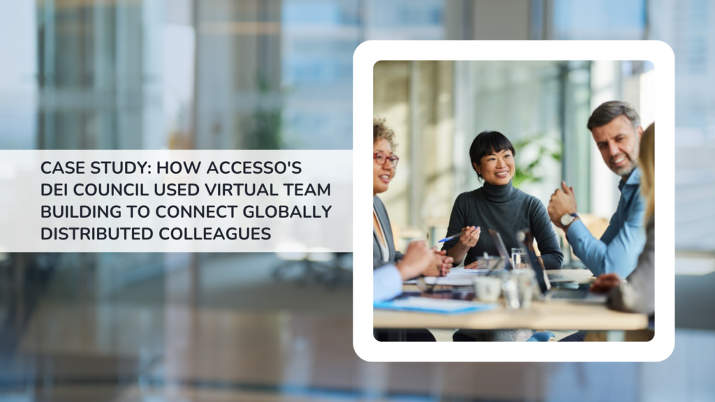 Case study: How accesso’s DEI Council Used Virtual Team Building to Connect Globally Distributed Colleagues 